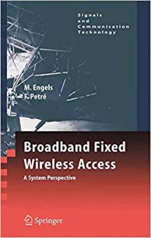 Broadband Fixed Wireless Access: A System Perspective (Signals and Communication Technology) - 0387339566