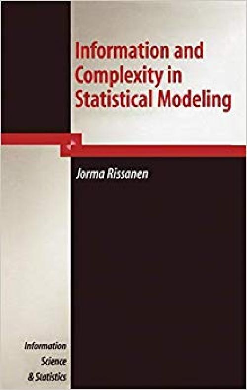 Information and Complexity in Statistical Modeling (Information Science and Statistics) - 0387366105
