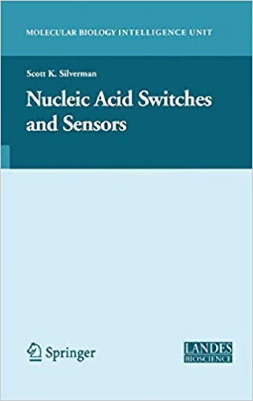 Nucleic Acid Switches and Sensors (Molecular Biology Intelligence Unit) - 0387374914