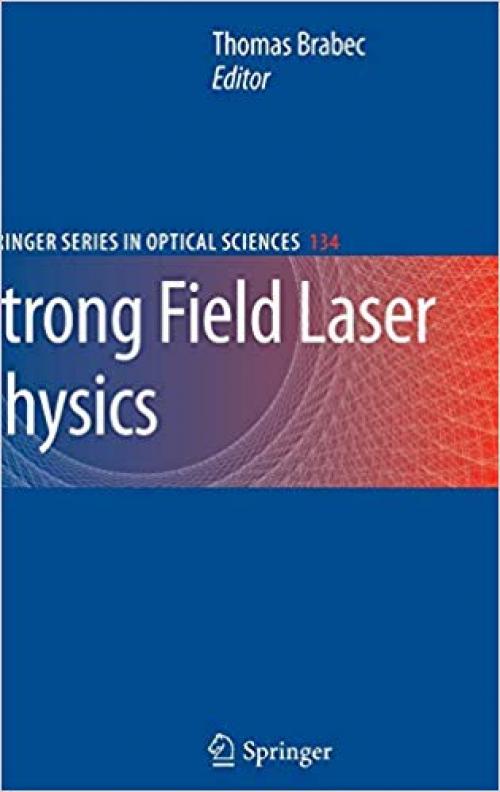 Strong Field Laser Physics (Springer Series in Optical Sciences) - 038740077X