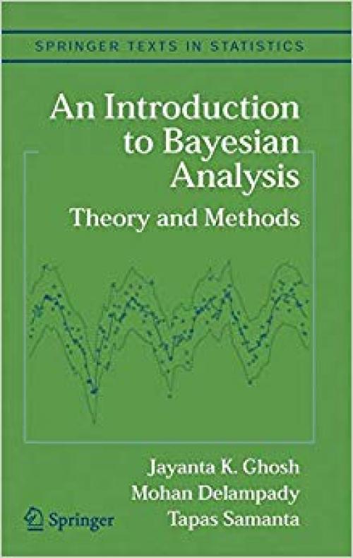 An Introduction to Bayesian Analysis: Theory and Methods (Springer Texts in Statistics) - 0387400842