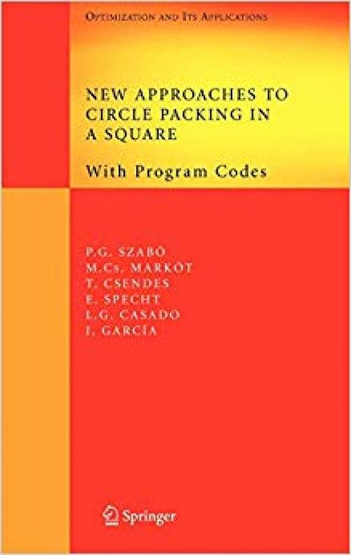 New Approaches to Circle Packing in a Square: With Program Codes (Springer Optimization and Its Applications) - 0387456732