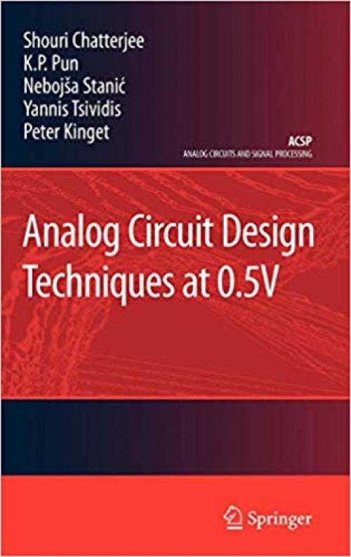 Analog Circuit Design Techniques at 0.5V (Analog Circuits and Signal Processing) - 0387699538