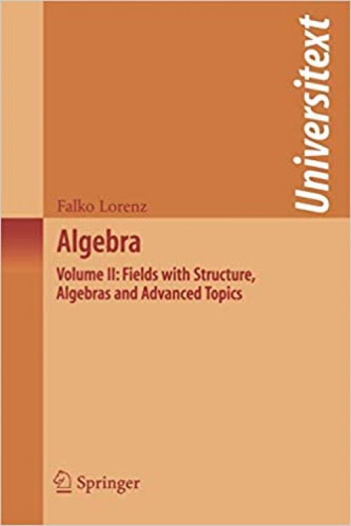 Algebra: Volume II: Fields with Structure, Algebras and Advanced Topics (Universitext) - 0387724877