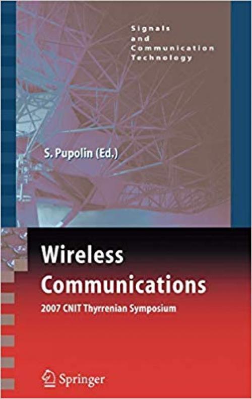 Wireless Communications 2007 CNIT Thyrrenian Symposium (Signals and Communication Technology) - 038773824X