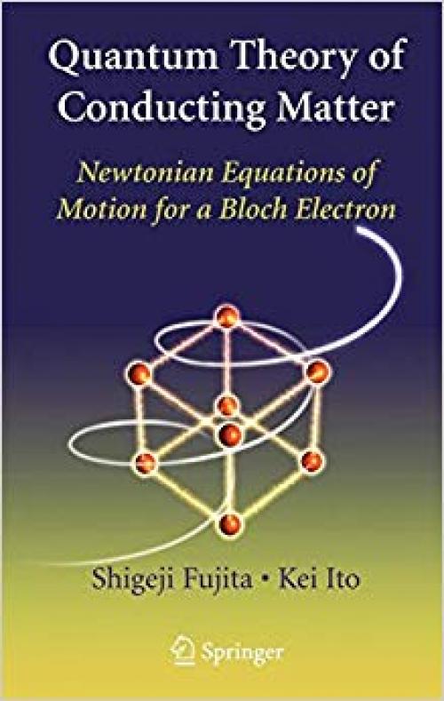 Quantum Theory of Conducting Matter: Newtonian Equations of Motion for a Bloch Electron - 038774102X