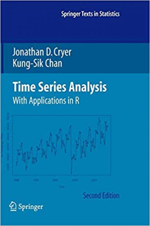 Time Series Analysis: With Applications in R (Springer Texts in Statistics) - 0387759581