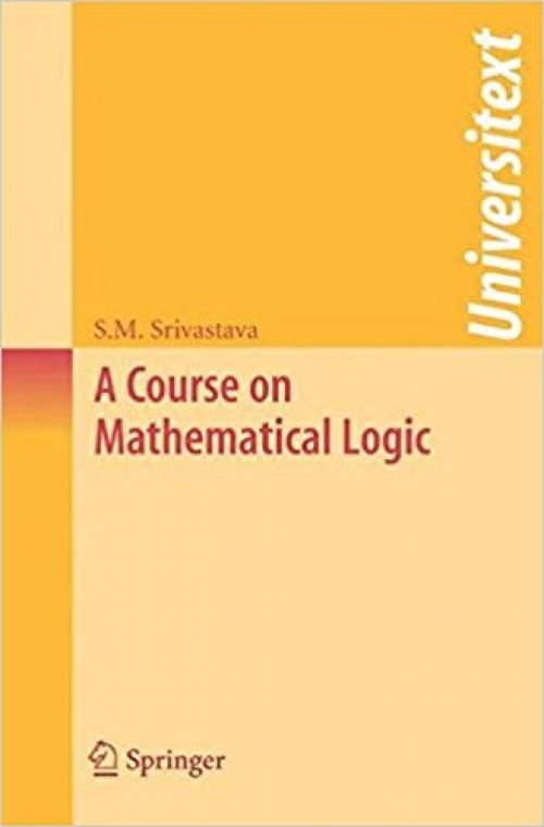 A Course on Mathematical Logic (Universitext) - 0387762752