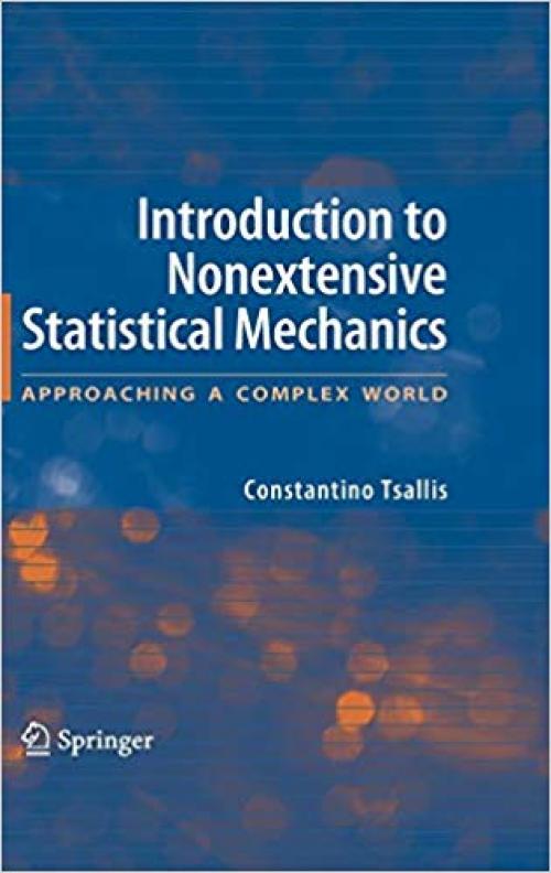 Introduction to Nonextensive Statistical Mechanics: Approaching a Complex World - 0387853588