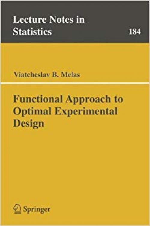 Functional Approach to Optimal Experimental Design (Lecture Notes in Statistics) - 038798741X