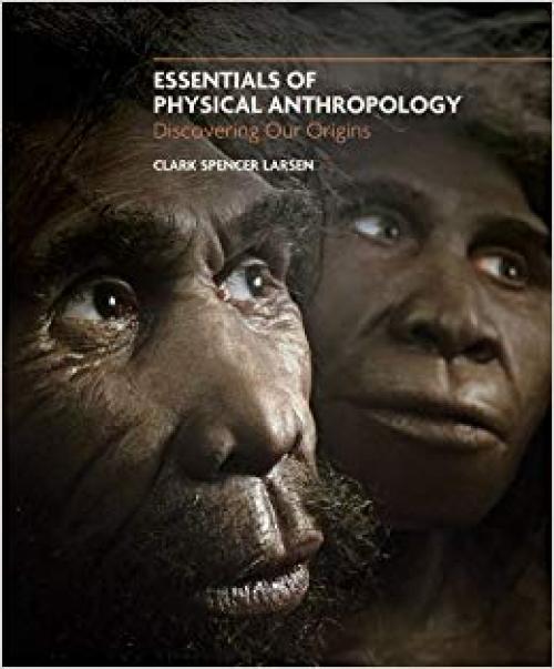 Essentials of Physical Anthropology: Discovering Our Origins - 0393934225