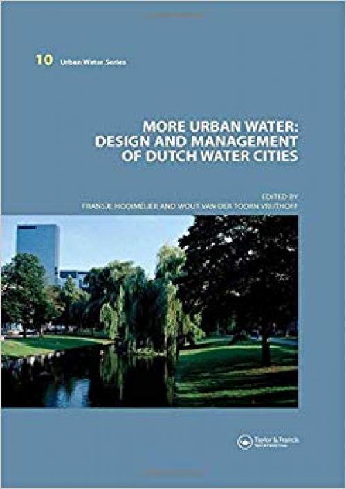 More Urban Water: Design and Management of Dutch water cities - 0415453585