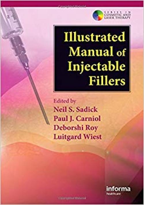 Illustrated Manual of Injectable Fillers: A Technical Guide to the Volumetric Approach to Whole Body Rejuvenation (Series in Cosmetic and Laser Therapy) - 0415476445