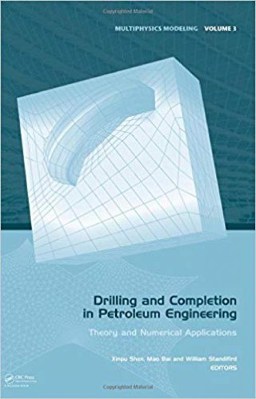 Drilling and Completion in Petroleum Engineering: Theory and Numerical Applications (Multiphysics Modeling) - 0415665272