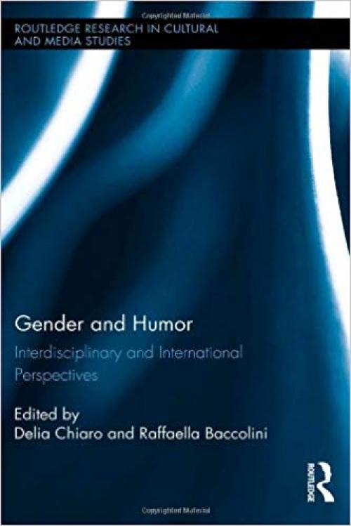 Gender and Humor: Interdisciplinary and International Perspectives (Routledge Research in Cultural and Media Studies) - 0415742854