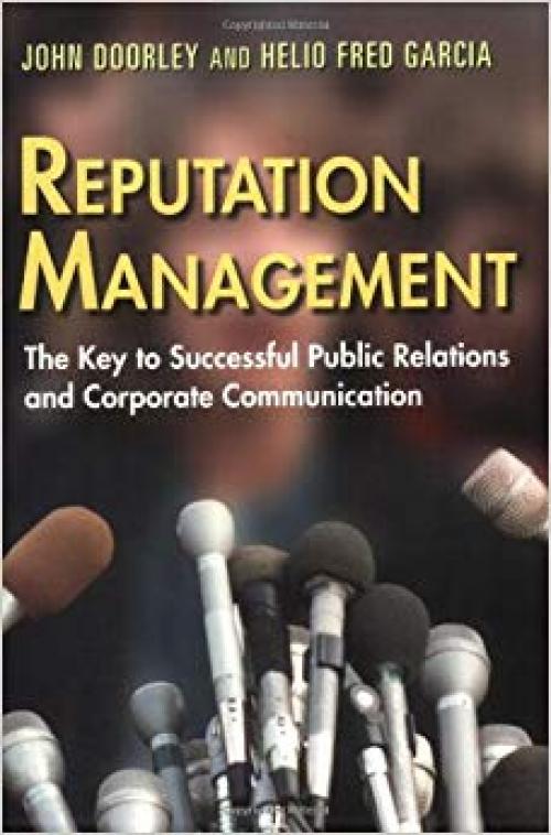 Reputation Management: The Key to Successful Public Relations and Corporate Communications - 0415974712