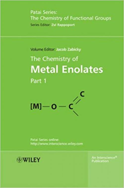 The Chemistry of Metal Enolates, 2 Volume Set (Patai's Chemistry of Functional Groups) - 0470061685