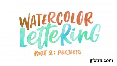 Watercolor Lettering Part 2: Projects