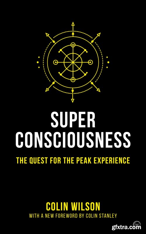 Super Consciousness: The Quest for the Peak Experience