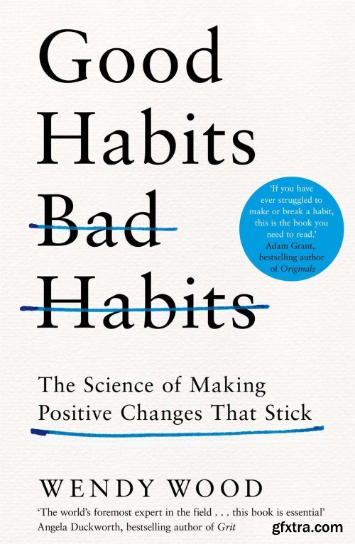 Good Habits, Bad Habits: The Science of Making Positive Changes That Stick, UK Edition