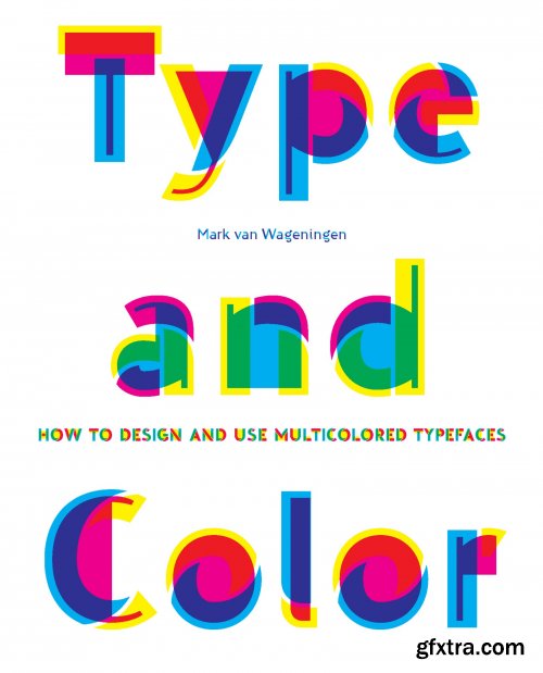 Type & Color: How to Design and Use Multicolored Typefaces 