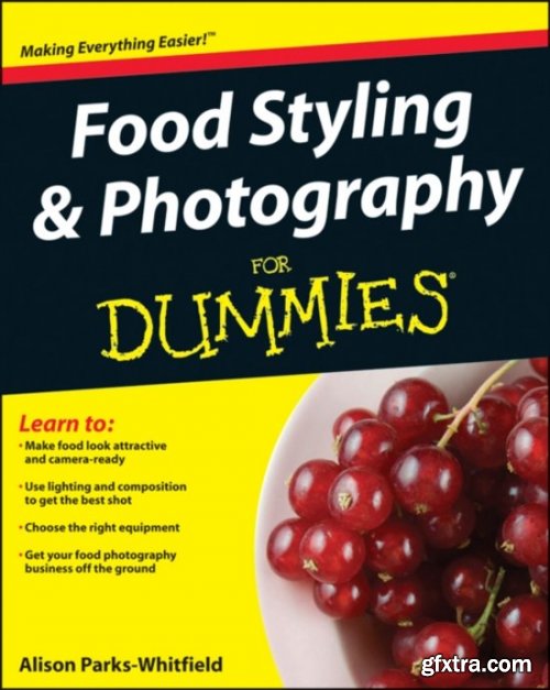 Food Styling and Photography For Dummies