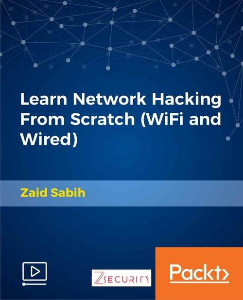 Oreilly - Learn Network Hacking From Scratch (WiFi and Wired) - 9781789340013