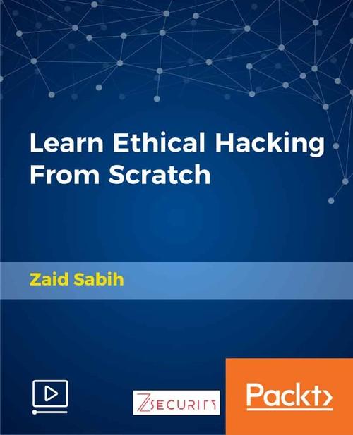 Oreilly - Learn Ethical Hacking From Scratch - 9781789340297