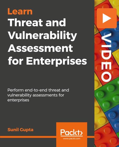 Oreilly - Threat and Vulnerability Assessment for Enterprises - 9781838559205