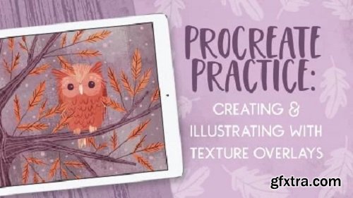 Procreate Practice: Creating and Illustrating With Texture Overlays