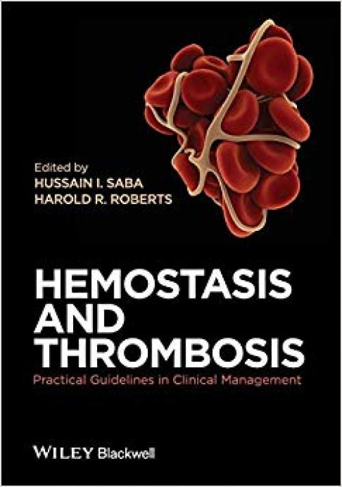 Hemostasis and Thrombosis: Practical Guidelines in Clinical Management - 0470670509