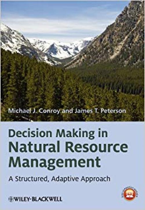 Decision Making in Natural Resource Management: A Structured, Adaptive Approach - 0470671750