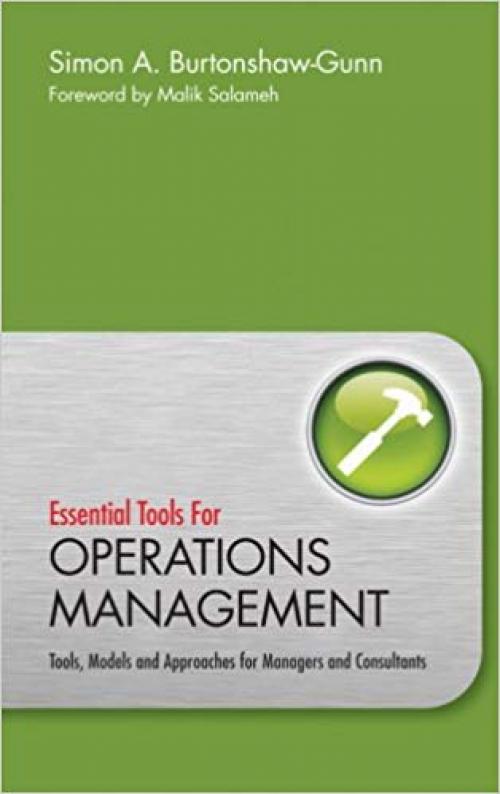 Essential Tools for Operations Management: Tools, Models and Approaches for Managers and Consultants - 0470745924