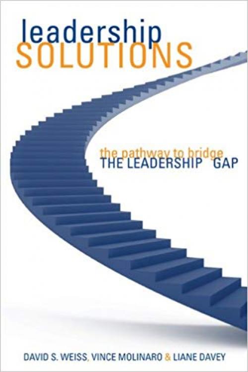 Leadership Solutions: The Pathway to Bridge the Leadership Gap - 0470840927