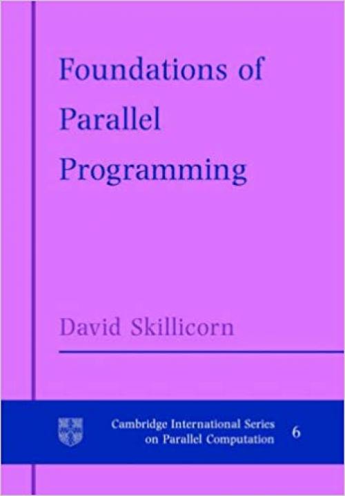 Foundations of Parallel Programming (Cambridge International Series on Parallel Computation) - 0521018560