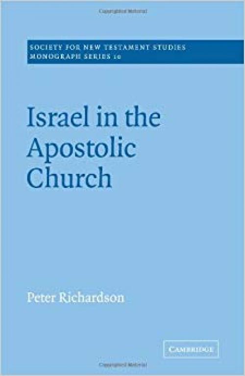 Israel in the Apostolic Church (Society for New Testament Studies Monograph Series) - 0521020468