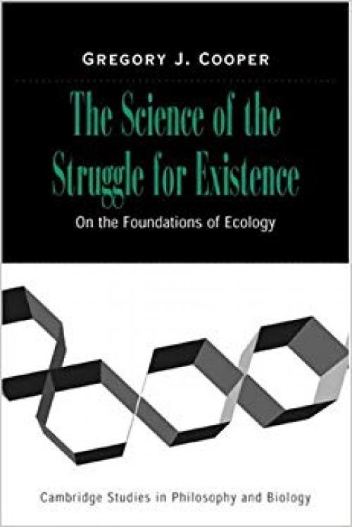 Science of Struggle for Existence: On the Foundations of Ecology (Cambridge Studies in Philosophy and Biology) - 0521042046