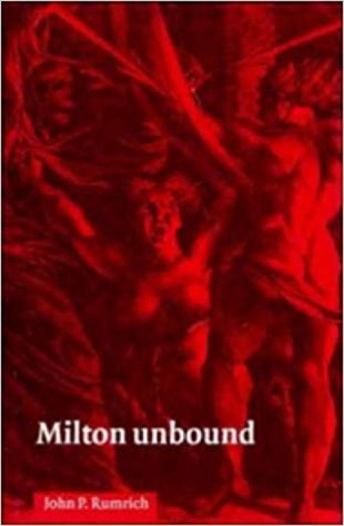 Milton Unbound: Controversy and Reinterpretation - 0521551730