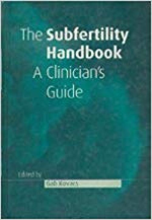 The Subfertility Handbook: A Clinician's Guide - 0521560160