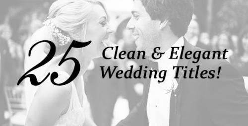 Videohive - 25 Wedding Titles - Clean and Elegant