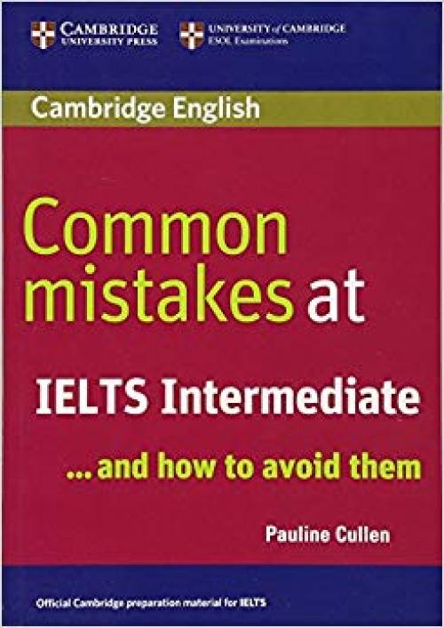 Common Mistakes at IELTS Intermediate: And How to Avoid Them - 0521692466