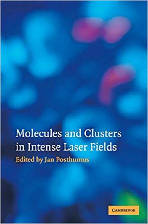 Molecules and Clusters in Intense Laser Fields - 0521772400