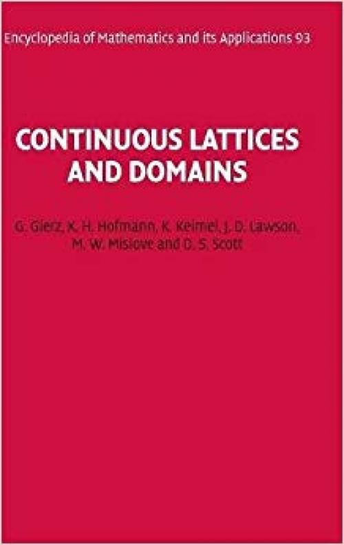 Continuous Lattices and Domains (Encyclopedia of Mathematics and its Applications) - 0521803381