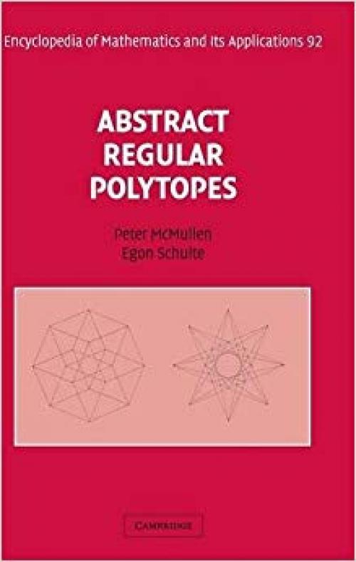 Abstract Regular Polytopes (Encyclopedia of Mathematics and its Applications) - 0521814960