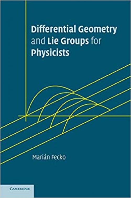 Differential Geometry and Lie Groups for Physicists - 0521845076