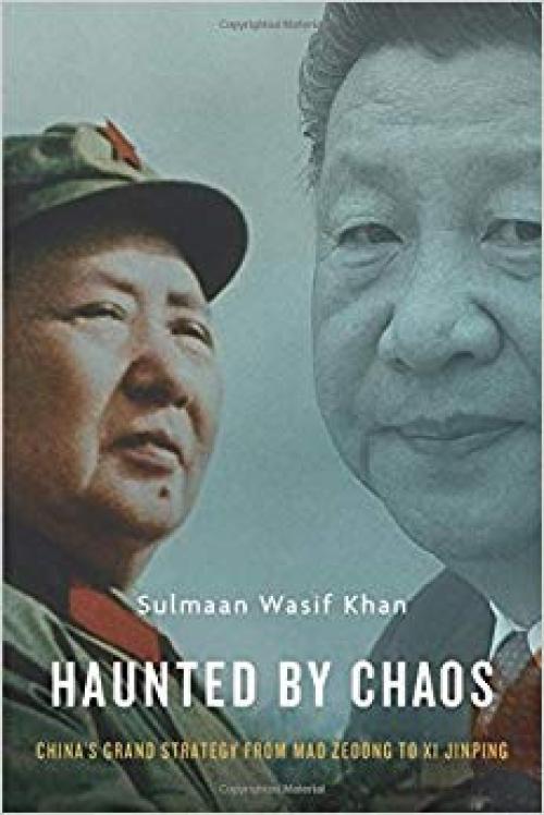 Haunted by Chaos: China’s Grand Strategy from Mao Zedong to Xi Jinping - 0674977092