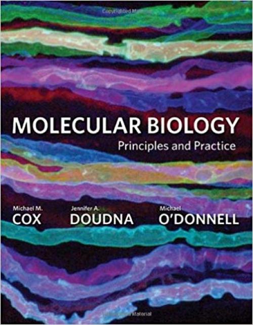 Molecular Biology: Principles and Practice - 0716779986