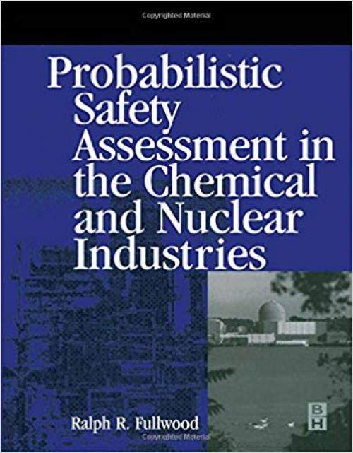 Probabilistic Safety Assessment in the Chemical and Nuclear Industries - 0750672080