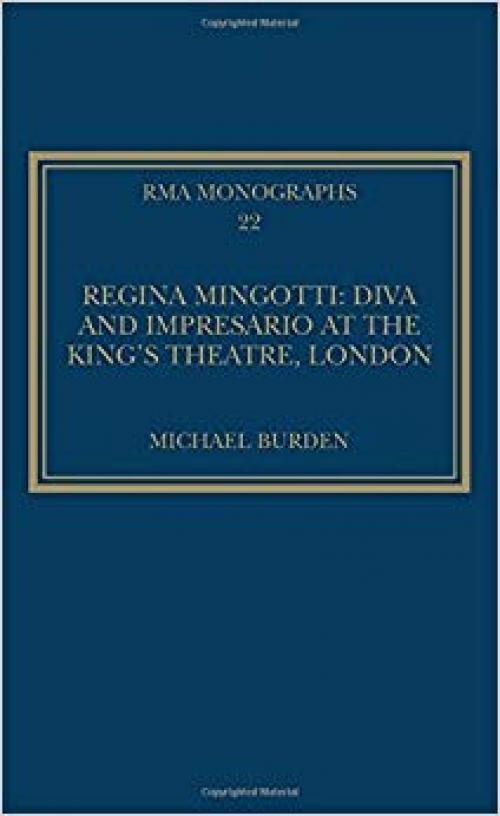 Regina Mingotti: Diva and Impresario at the King's Theatre, London (Royal Musical Association Monographs) - 075466936X