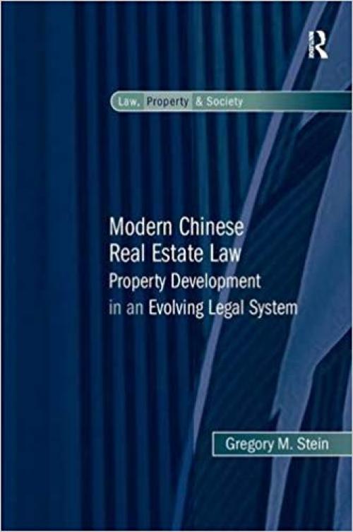 Modern Chinese Real Estate Law: Property Development in an Evolving Legal System (Law, Property and Society) - 0754678687